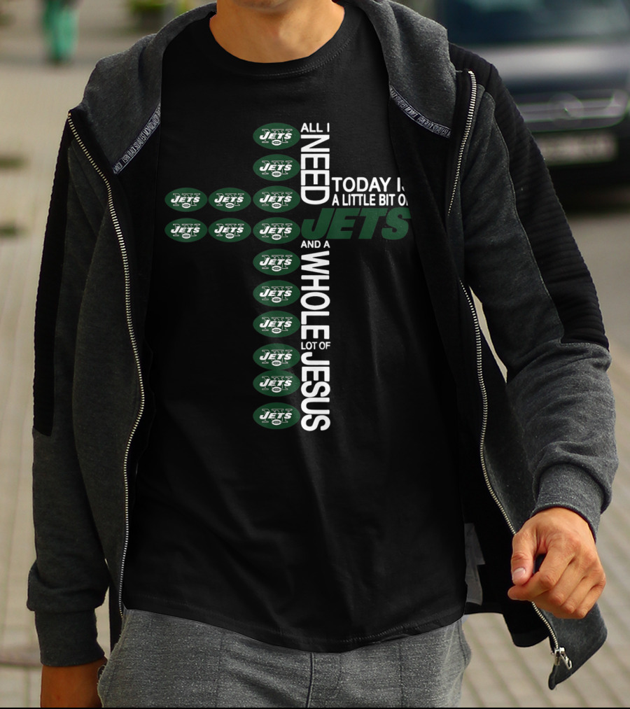 All I Need Today Is A Little Bit Of Jets And A Whole Lot Of Jesus New York Jets Football Cross T-Shirt