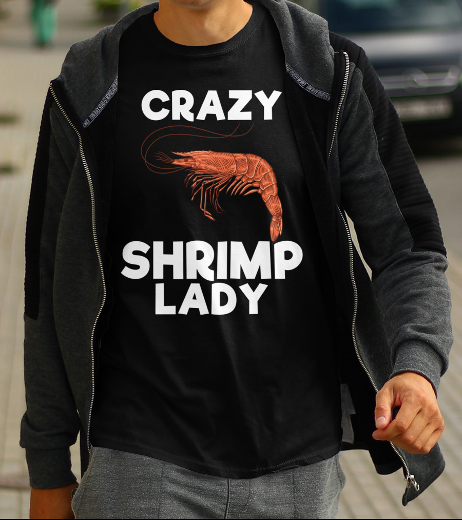 Crazy Shrimp Lady Funny Seafood Animal Lover T-Shirt