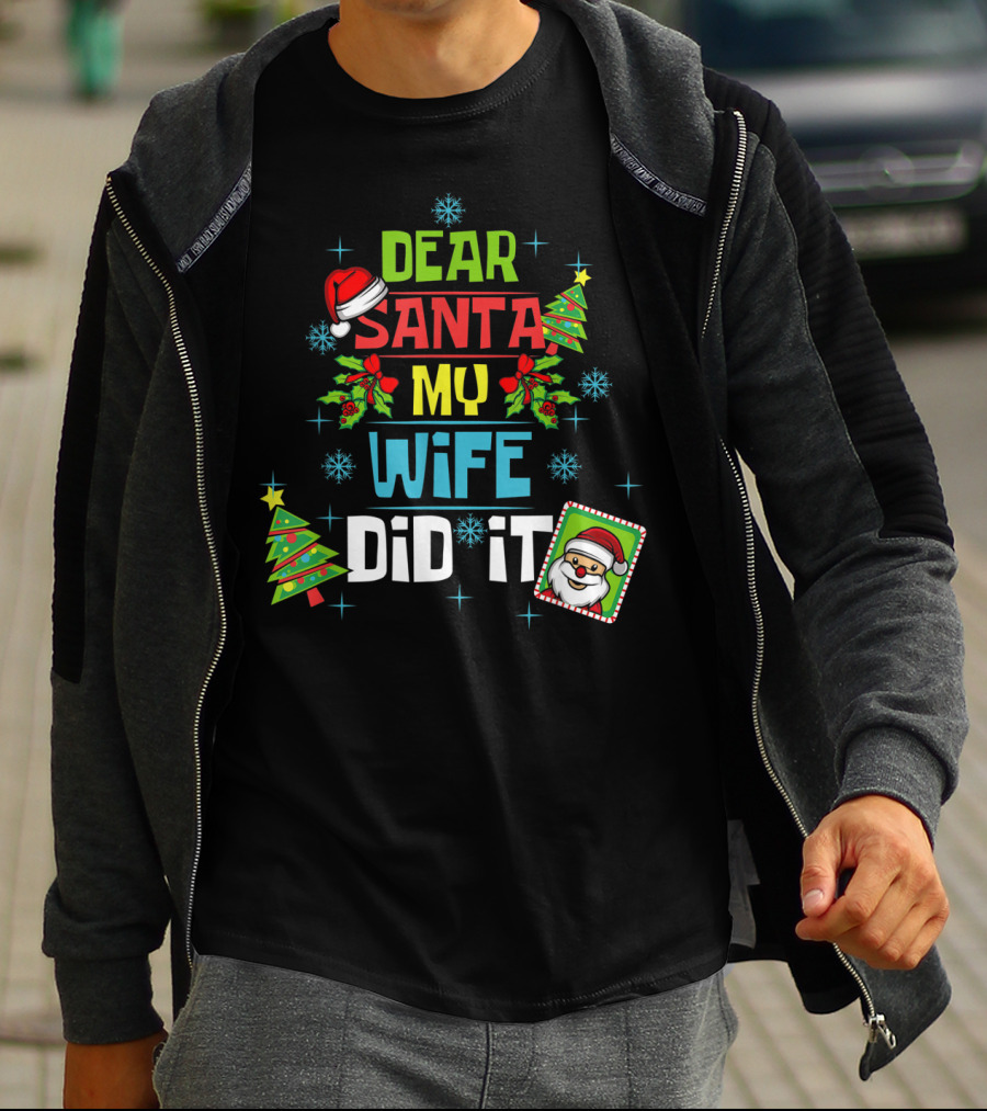 Dear Santa My Wife Did It Xmas Husband Family Santa Hat Christmas Trees Snowflakes T-Shirt