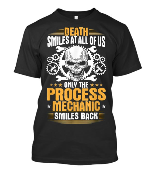 Death Smiles At All Of Us Only The Process Mechanic Smiles Back Skull Wrenches Gears T-Shirt