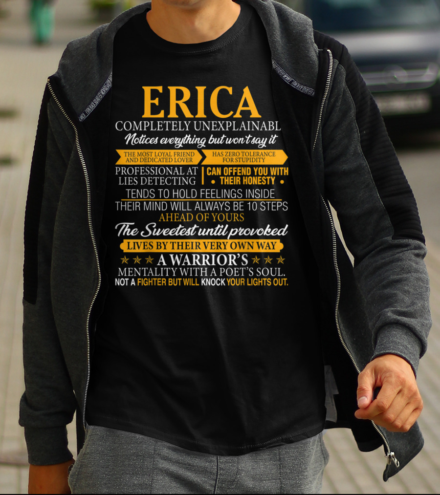 ERICA Completely Unexplainable Notices Everything Professional At Lies Detecting Warrior’s Mentality Honest Loyal Dedicated Lover T-Shirt