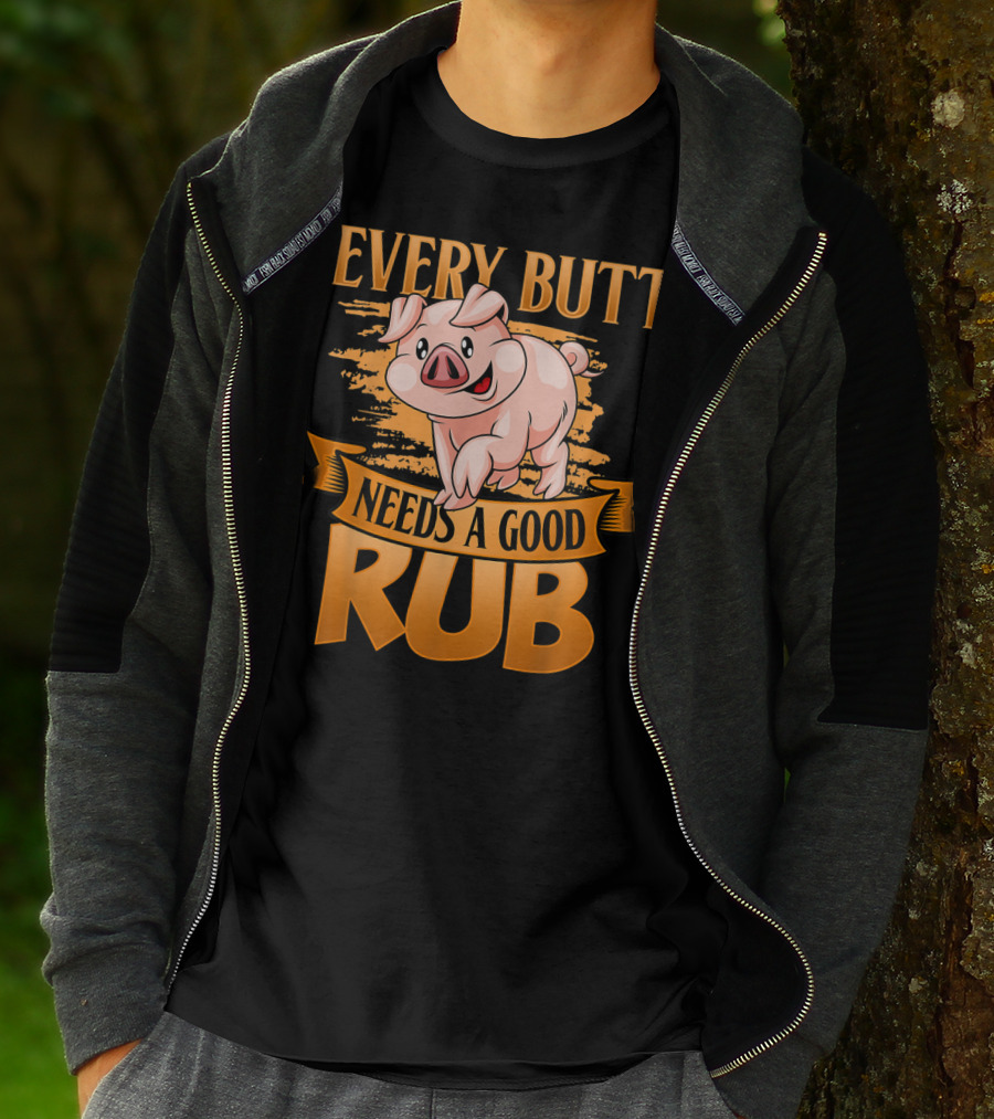 Every Butt Needs A Good Rub Funny BBQ Pig T-Shirt