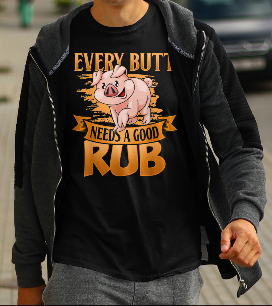 Every Butt Needs A Good Rub Funny BBQ Pig T-Shirt