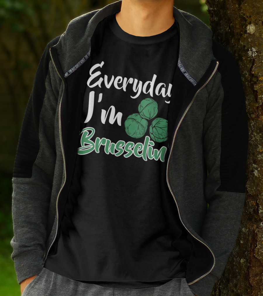 Everyday I'm Brusselin' Funny Brussel Sprouts Pun T-Shirt