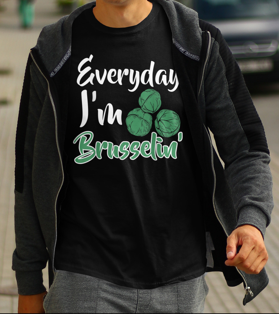 Everyday I'm Brusselin' Funny Brussel Sprouts Pun T-Shirt