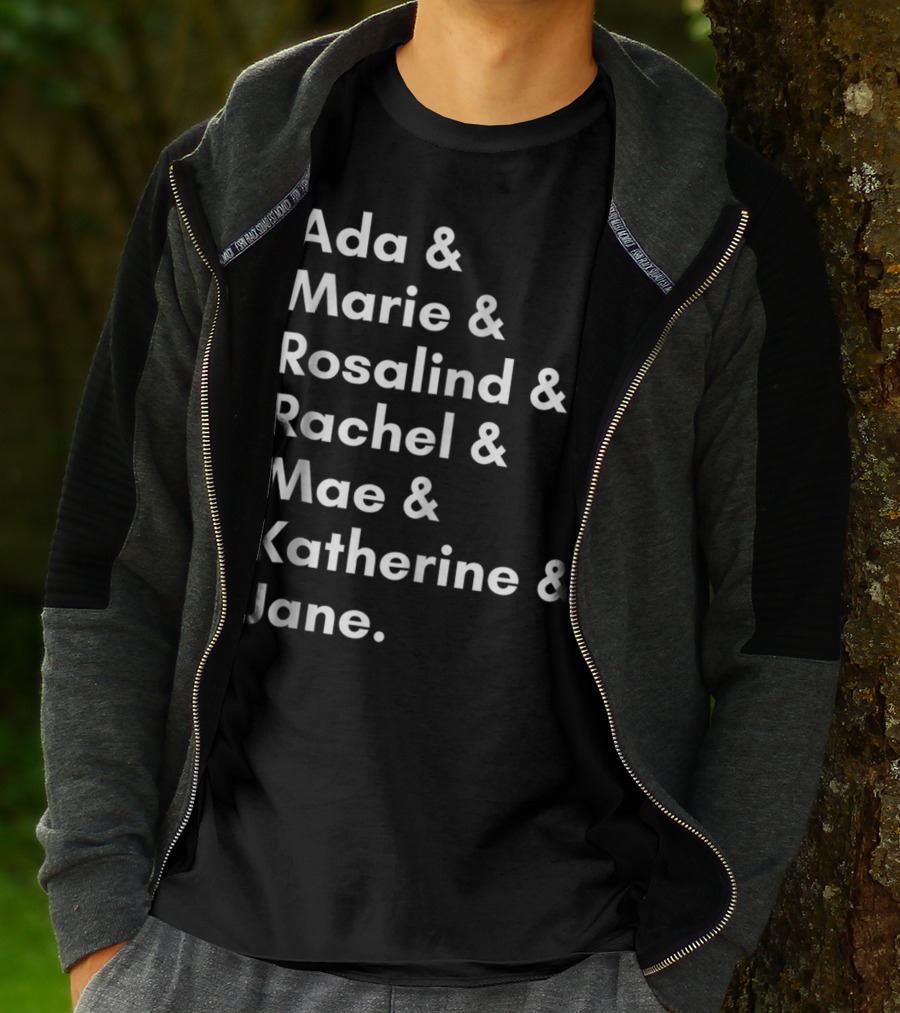 Ada Marie Rosalind Rachel Mae Katherine Jane Famous Women In Science And Math STEM Teacher T-Shirt