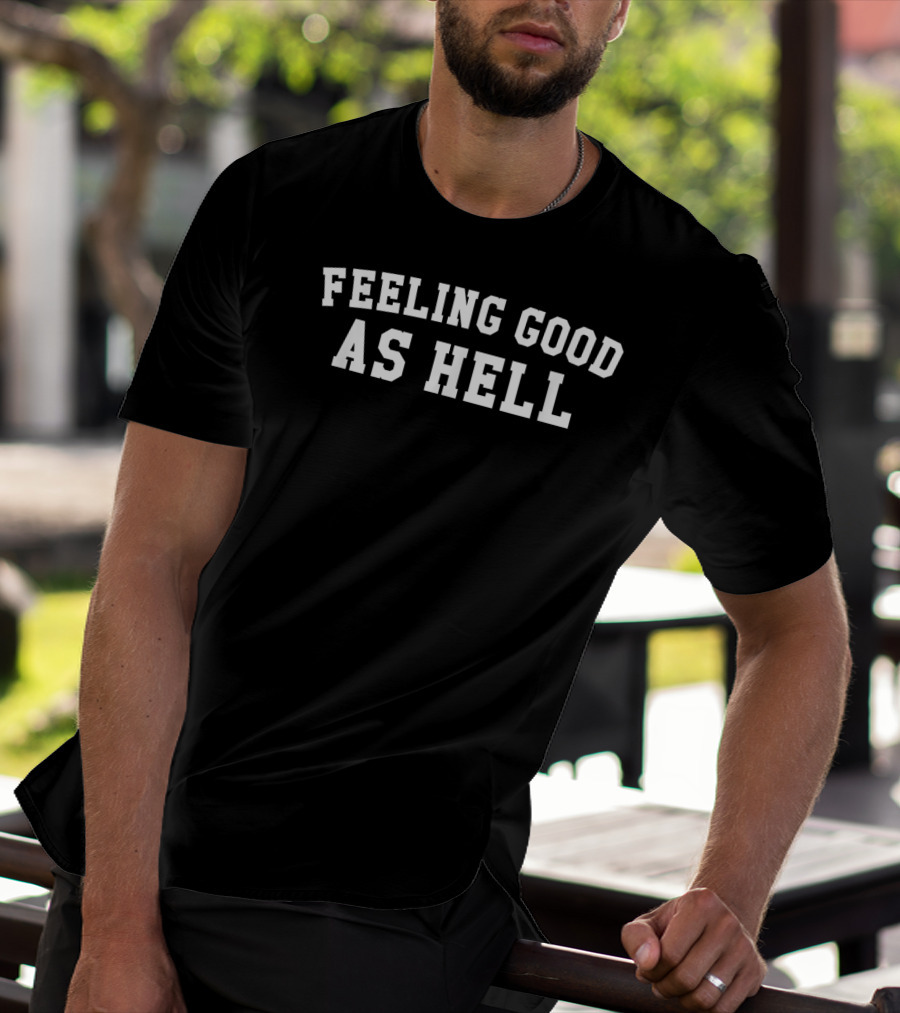 Feeling Good As Hell Today's Forecast Positive Vibes T-Shirt