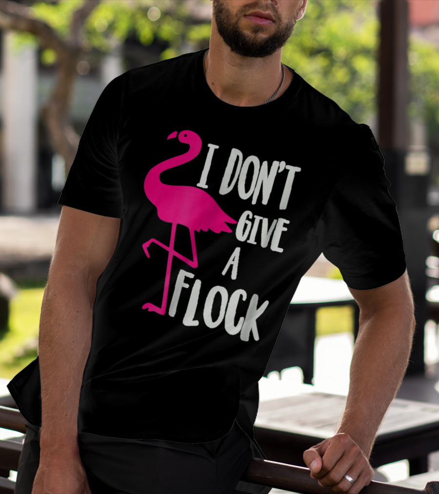 Funny Flamingo I Don't Give A Flock Pink Bird Attitude T-Shirt