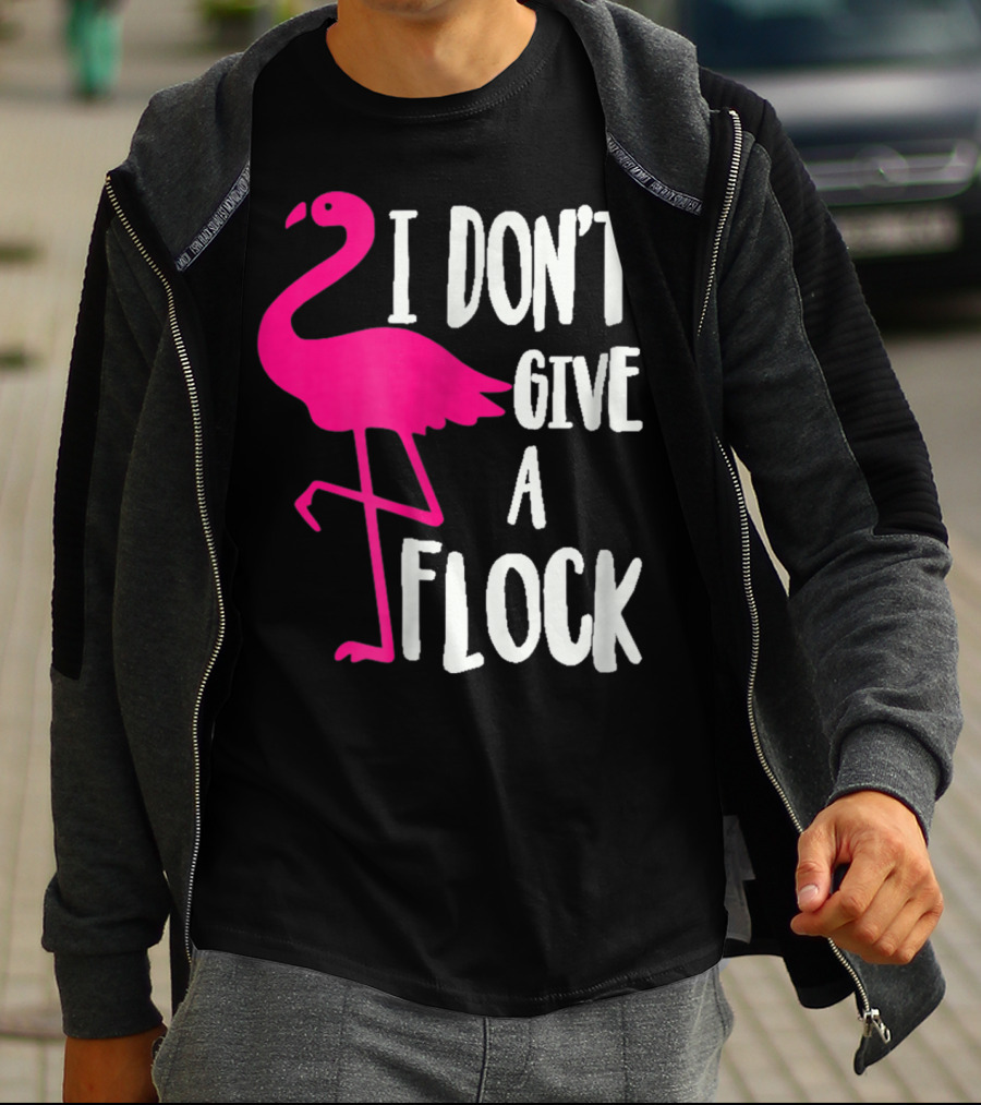 Funny Flamingo I Don't Give A Flock Pink Bird Attitude T-Shirt