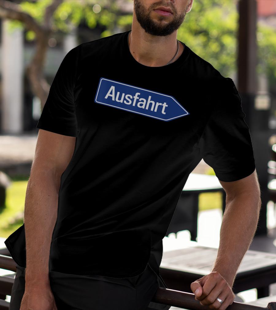 Ausfahrt Funny German Road Sign Family Humor T-Shirt