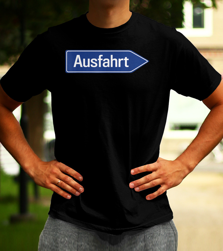 Ausfahrt Funny German Road Sign Family Humor T-Shirt