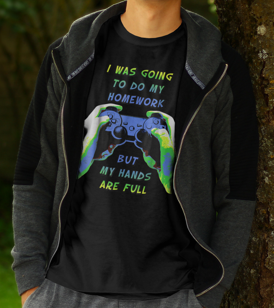 I Was Going To Do My Homework But My Hands Are Full Controller T-Shirt