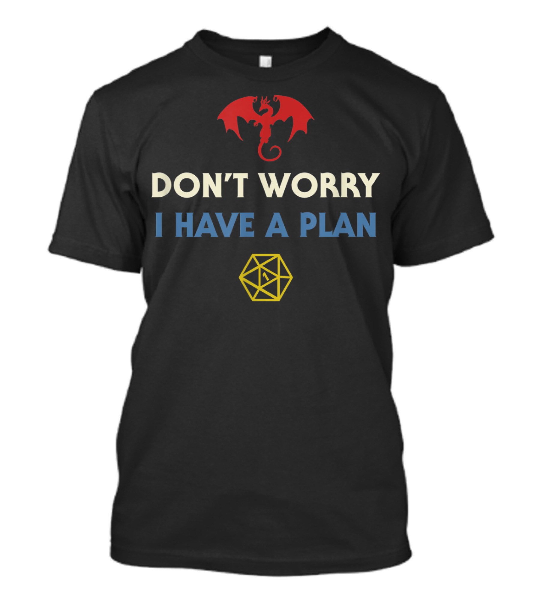 Don't Worry I Have A Plan RPG Dungeons Board Game D20 Dice Fumble T-Shirt