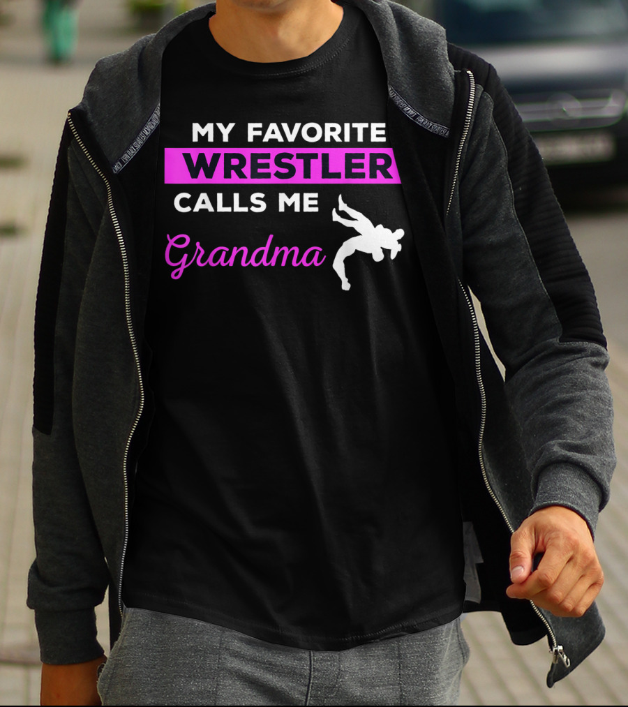 MY FAVORITE WRESTLER CALLS ME GRANDMA T-Shirt
