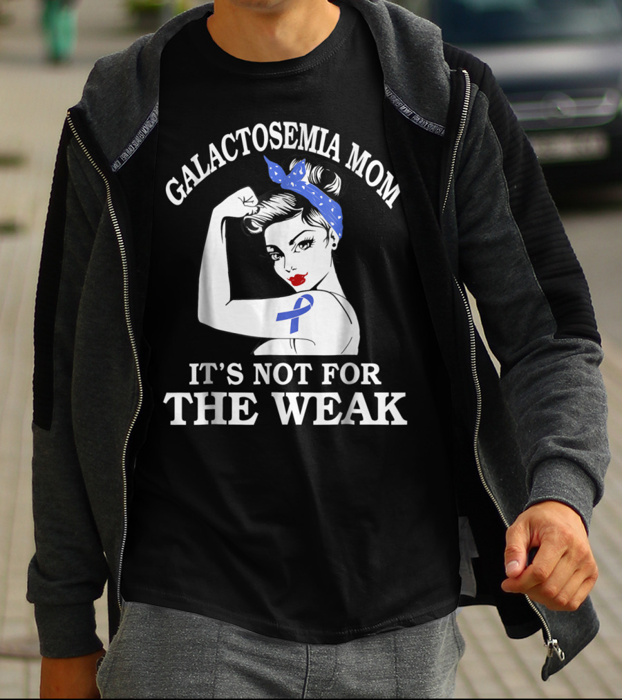 Galactosemia Mom Showing Strength With Awareness Ribbon It's Not For The Weak T-Shirt