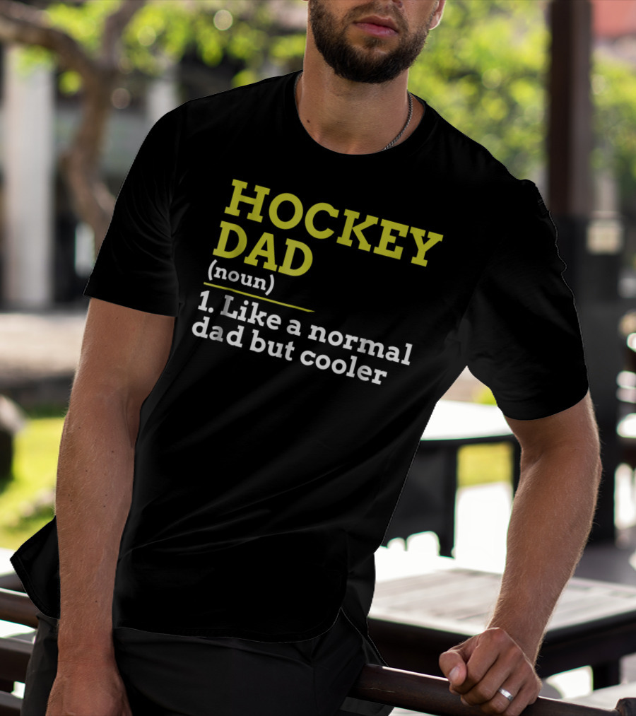 Hockey Dad Noun Like A Normal Dad But Cooler T-Shirt