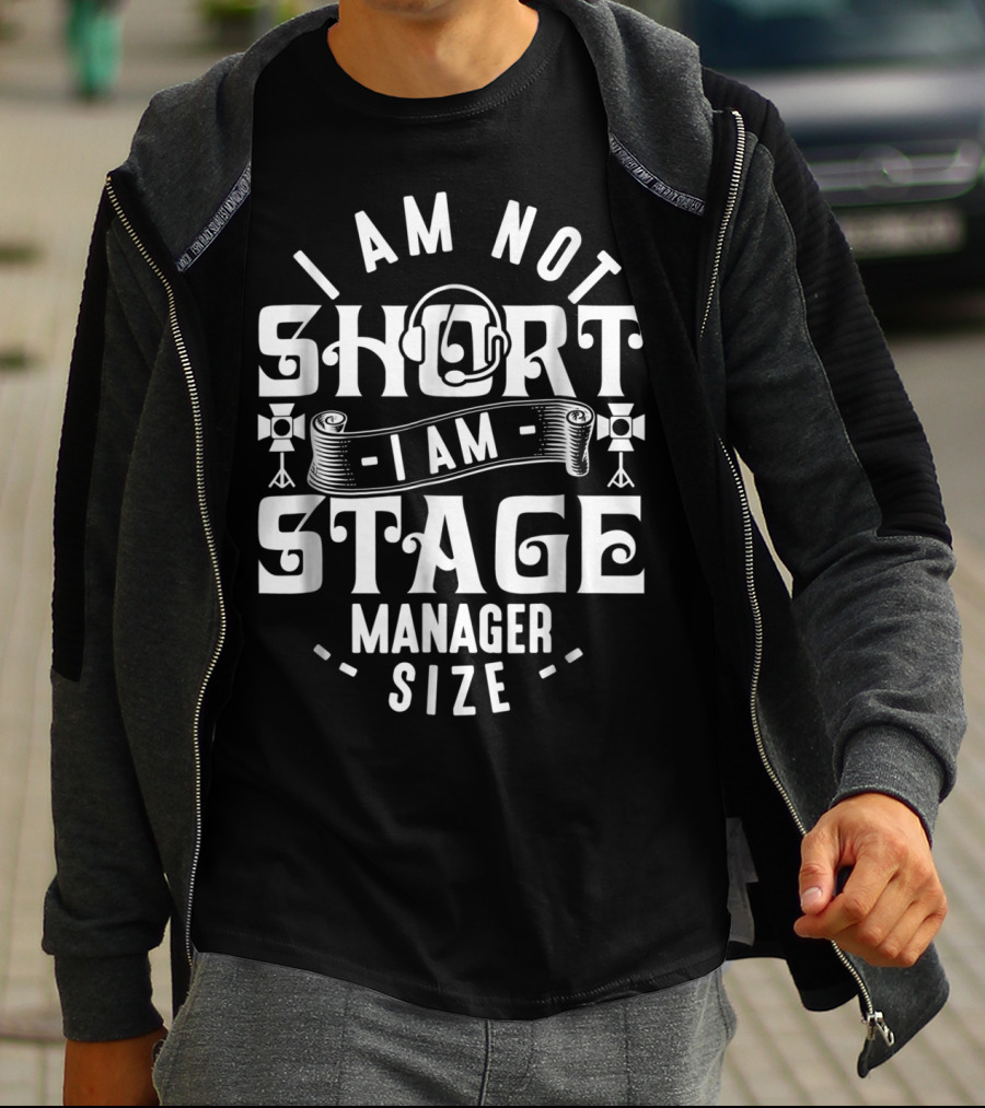 I Am Not Short Stage Manager Size Headset Lights T-Shirt