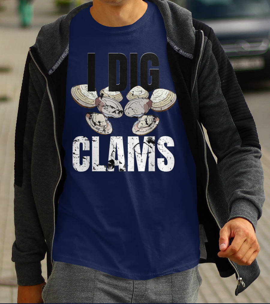 I Dig Clams Clam Digging Clamming Shell Clams T-Shirt