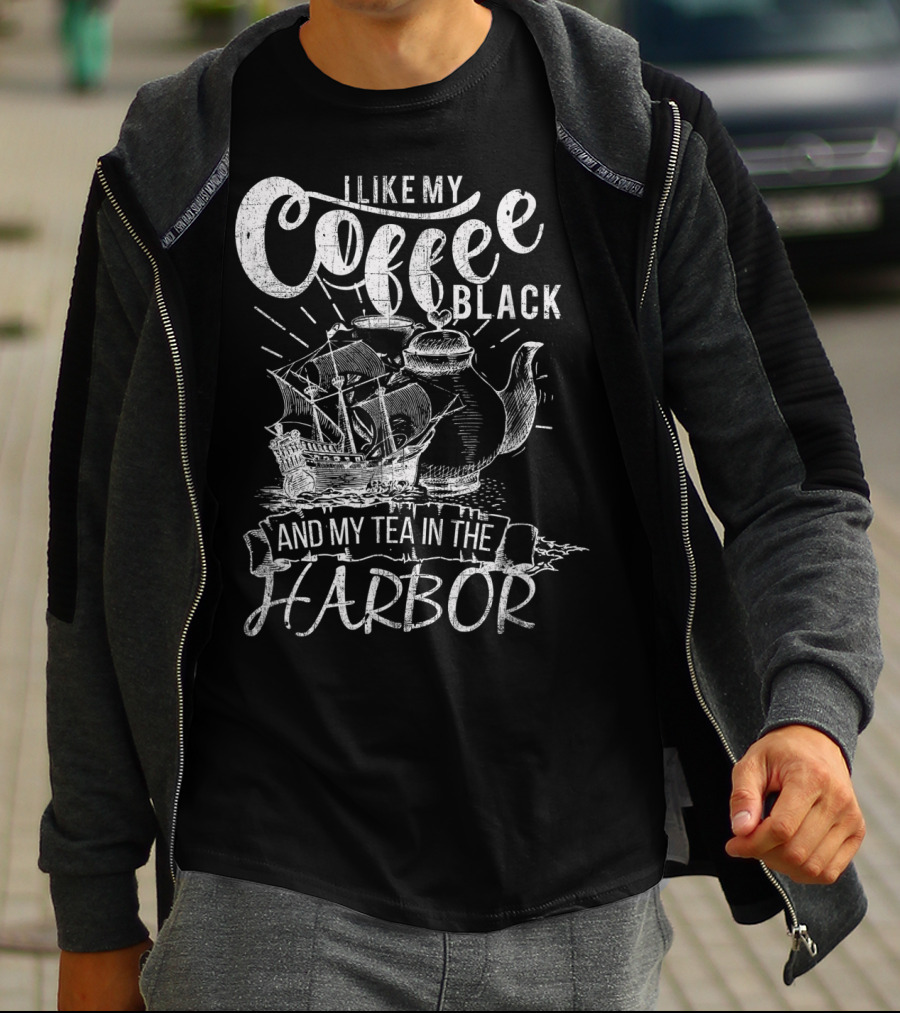 I Like My Coffee Black And My Tea In The Harbor T-Shirt
