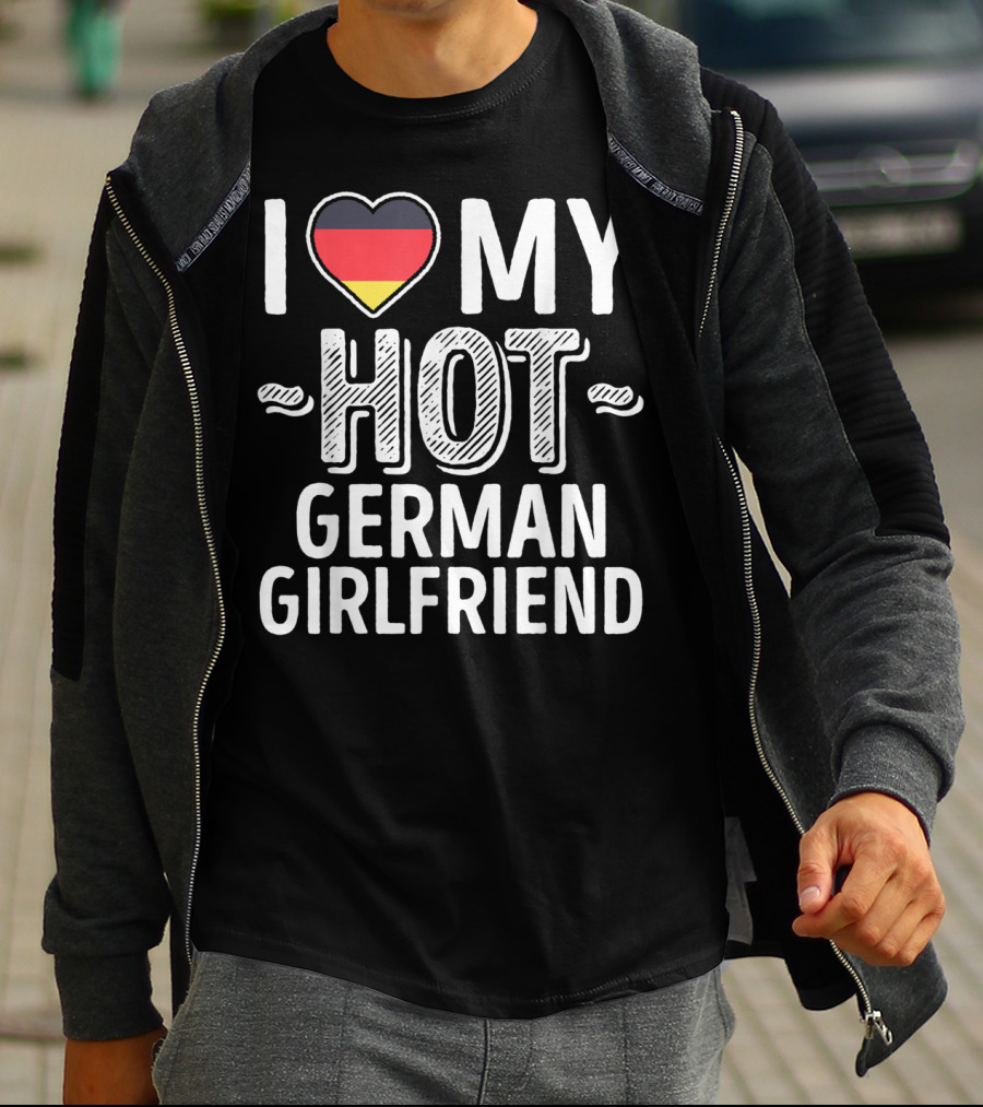 I Love My Hot German Girlfriend Germany Pride T-Shirt