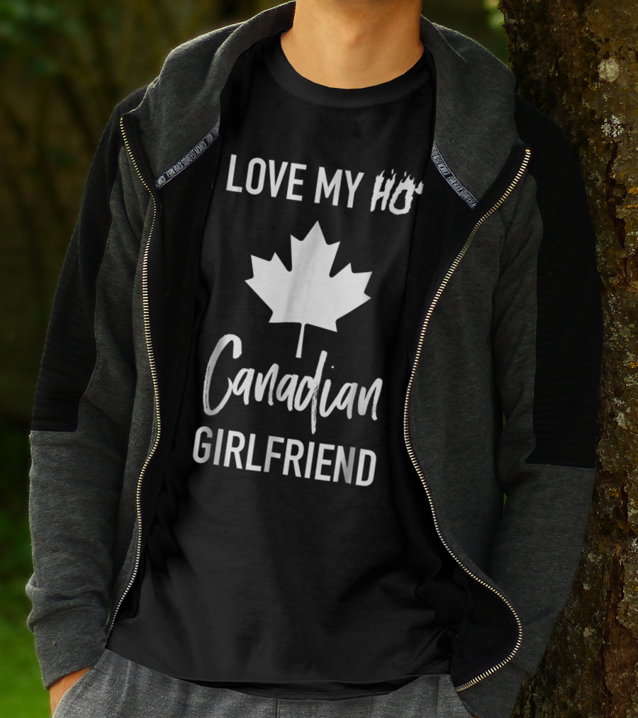 I Love My Hot Canadian Girlfriend Maple Leaf T-Shirt