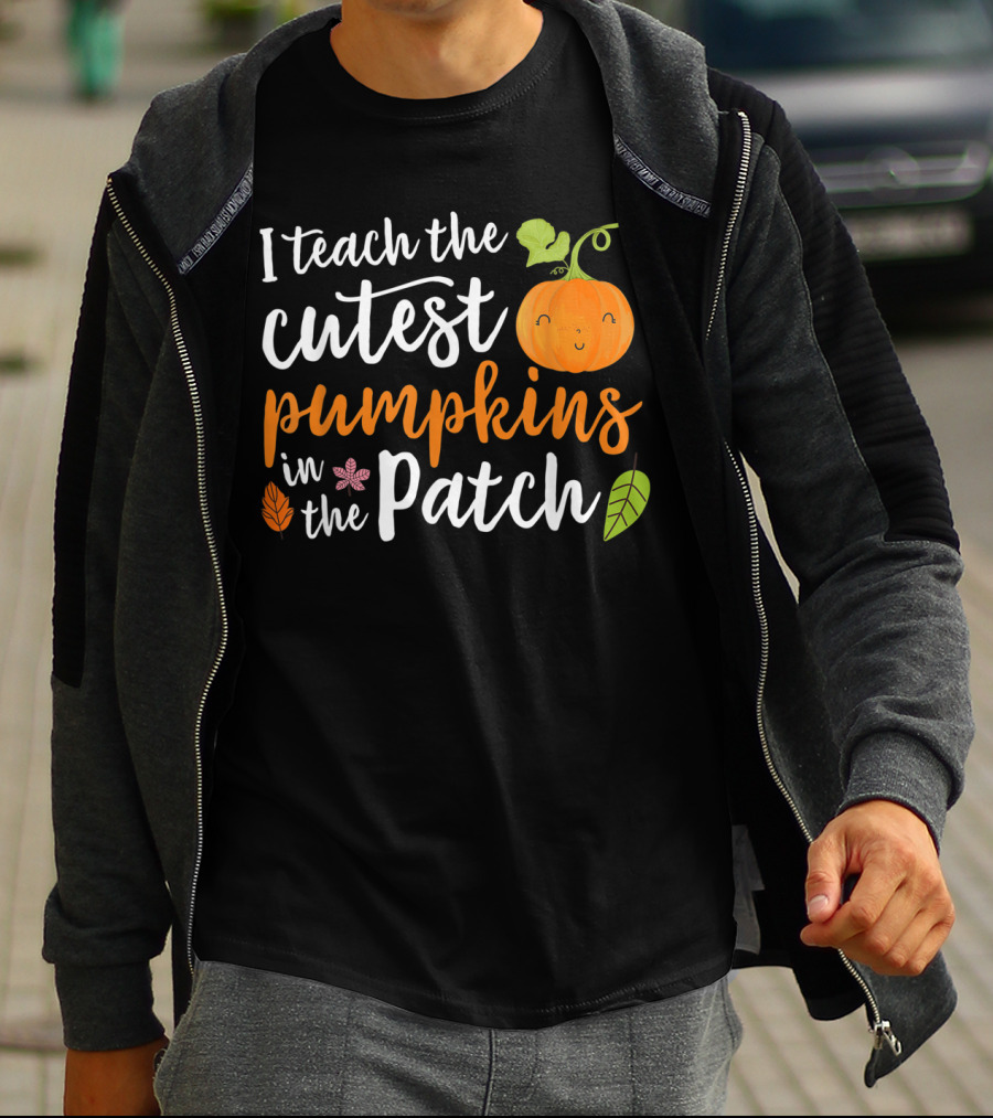 I Teach The Cutest Pumpkins In The Patch Cute Pumpkin And Leaves T-Shirt