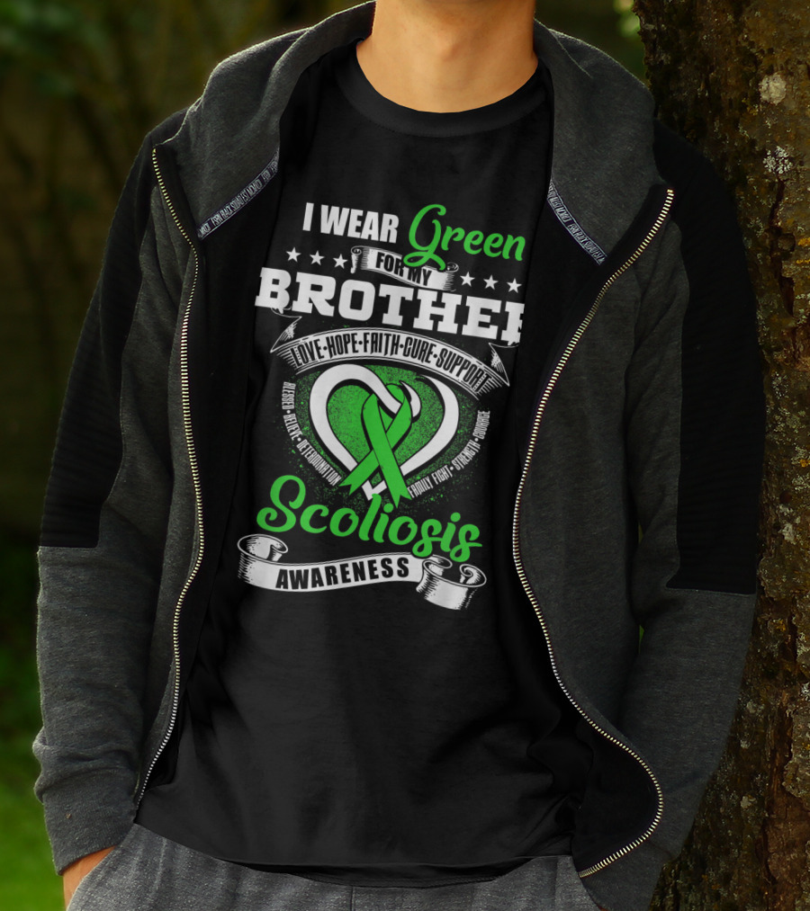 I Wear Green For My Brother Scoliosis Awareness Love Hope Faith Cure Support T-Shirt