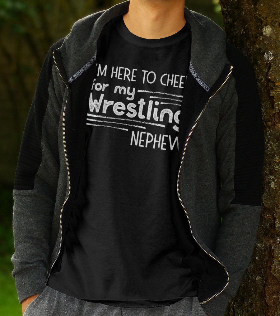 I'm Here To Cheer For My Wrestling Nephew T-Shirt