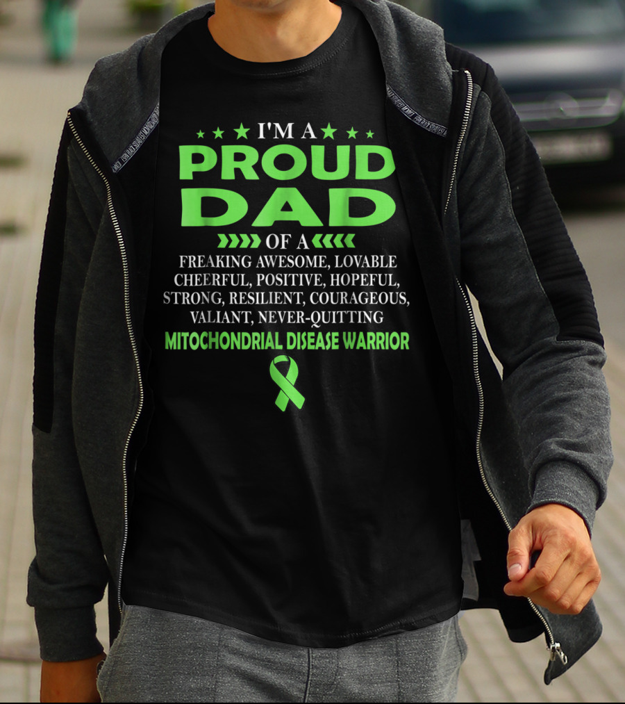 I'm A Proud Dad Of A Freaking Awesome Lovable Cheerful Positive Hopeful Strong Resilient Courageous Valiant Never-Quitting Mitochondrial Disease Warrior T-Shirt