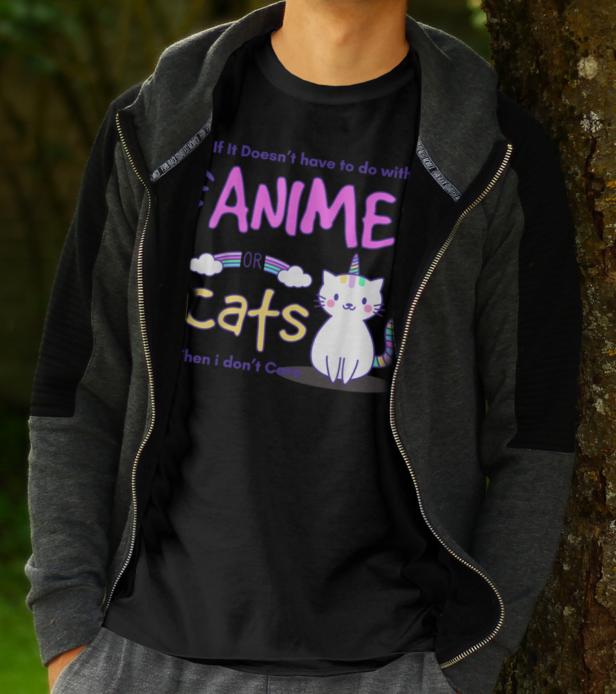 If It Doesn’t Have To Do With Anime Or Cats Then I Don’t Care T-Shirt