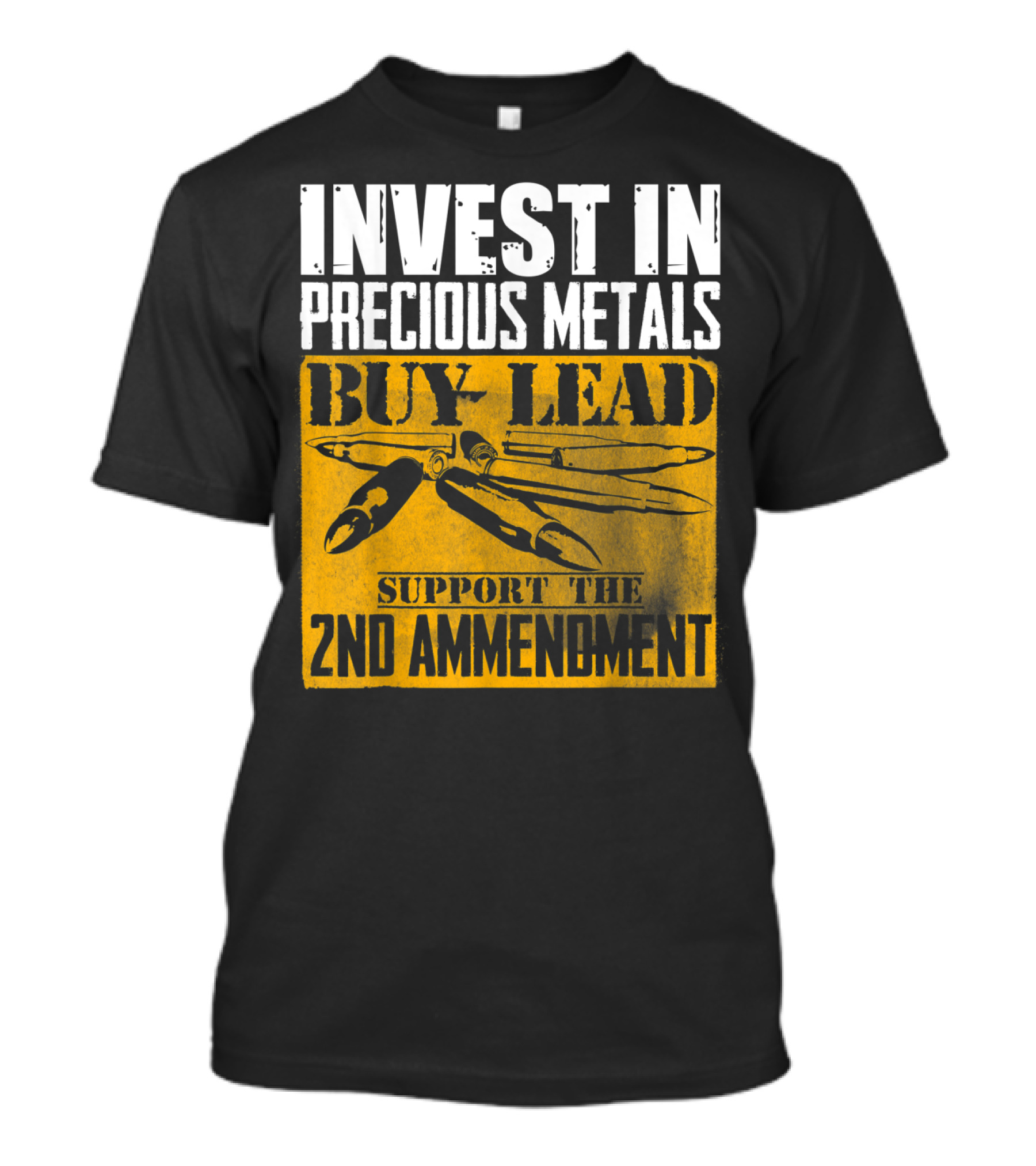 Invest In Precious Metals Buy Lead Support The 2nd Amendment T-Shirt