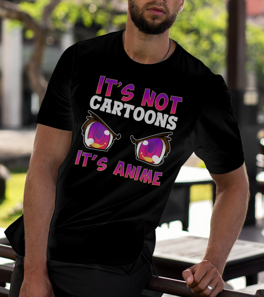 It's Not Cartoons It's Anime Kawaii Eyes Expression T-Shirt