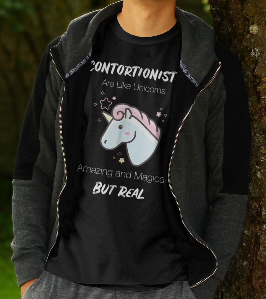 Contortionists Are Like Unicorns Amazing And Magical But Real T-Shirt