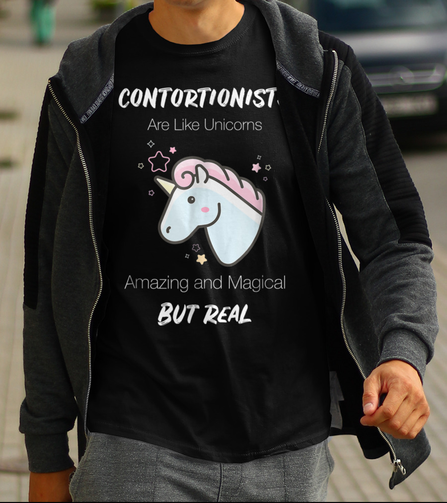 Contortionists Are Like Unicorns Amazing And Magical But Real T-Shirt
