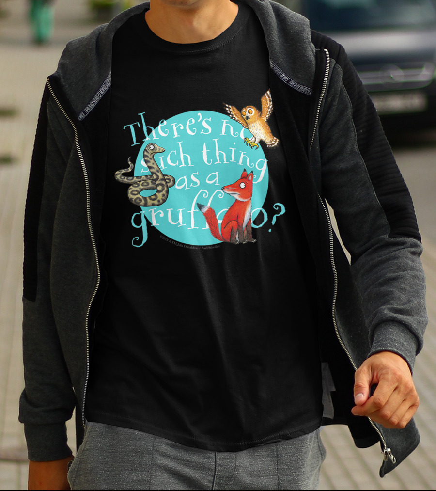 There's No Such Thing As A Gruffalo? T-Shirt