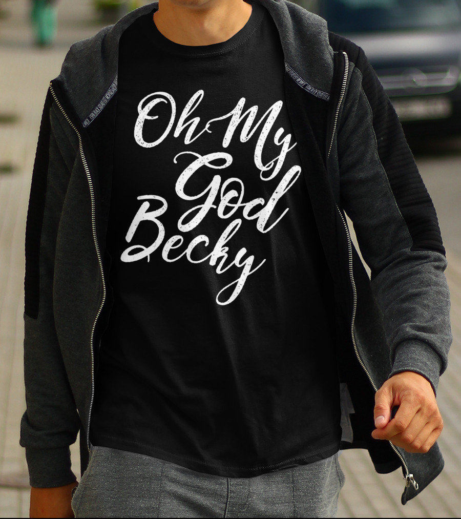 Oh My God Becky Look At Her T-Shirt