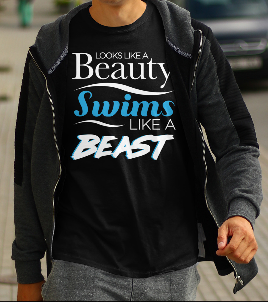 Looks Like A Beauty Swims Like A Beast T-Shirt