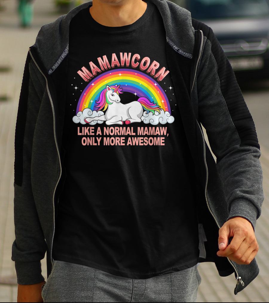 Mamawcorn Like A Normal Mamaw Only More Awesome Rainbow Unicorn T-Shirt