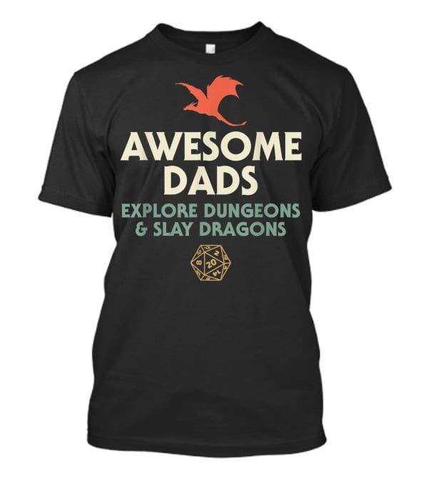 Awesome Dads Explore Dungeons And Slay Dragons T-Shirt