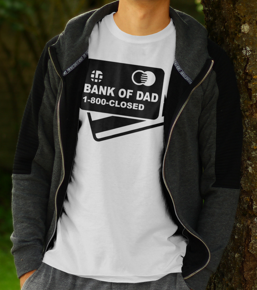 Mens Funny Bank Of Dad 1-800-Closed Credit Card Joke T-Shirt