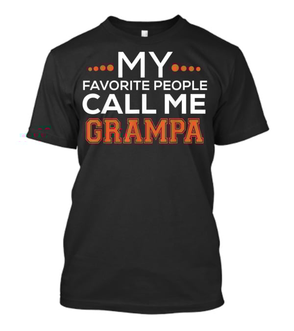 MY FAVORITE PEOPLE CALL ME GRAMPA T-Shirt