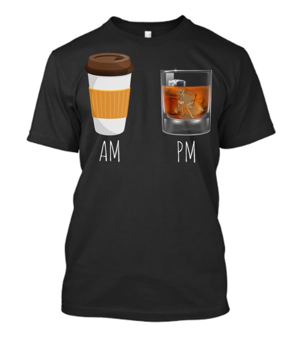 Morning Coffee AM Whiskey PM T-Shirt