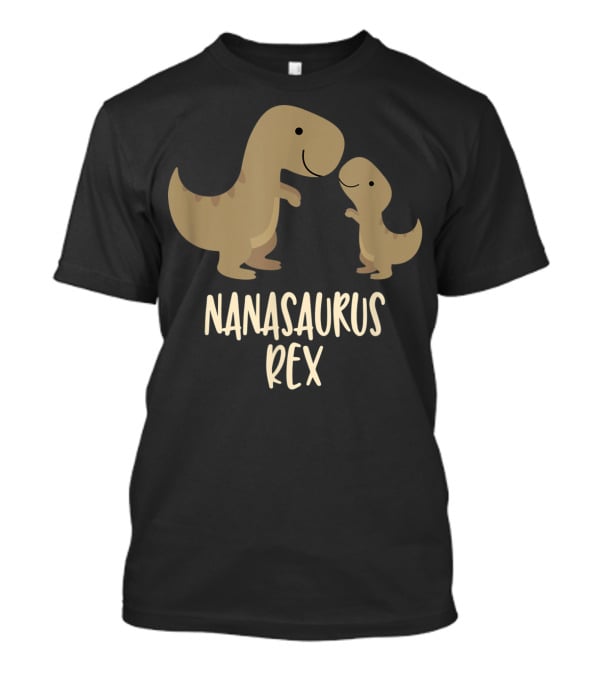 Nanasaurus Rex Cute Nana Saurus Rex Family Dinosaur T-Shirt