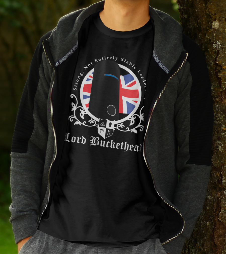 Strong Not Entirely Stable Leadership Lord Buckethead British Flag T-Shirt