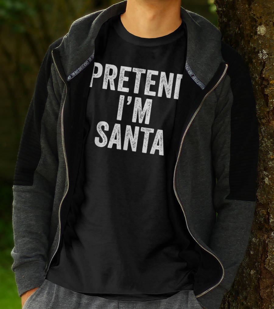 Pretend I'm Santa T-Shirt