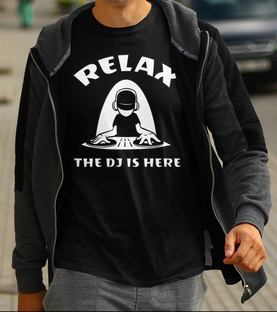 Relax The DJ Is Here Cool Comic Fun DJ Playing Music T-Shirt