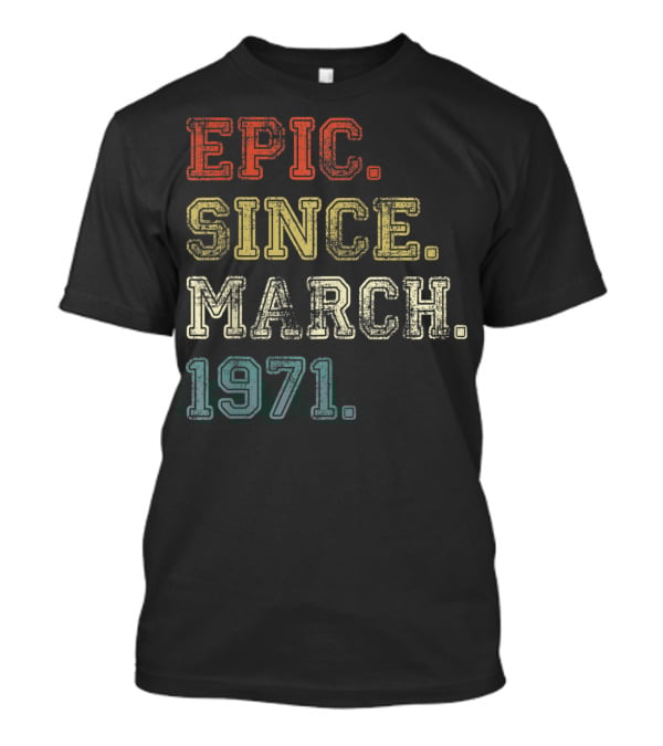 Epic Since March 1971 Retro Vintage Appeal T-Shirt