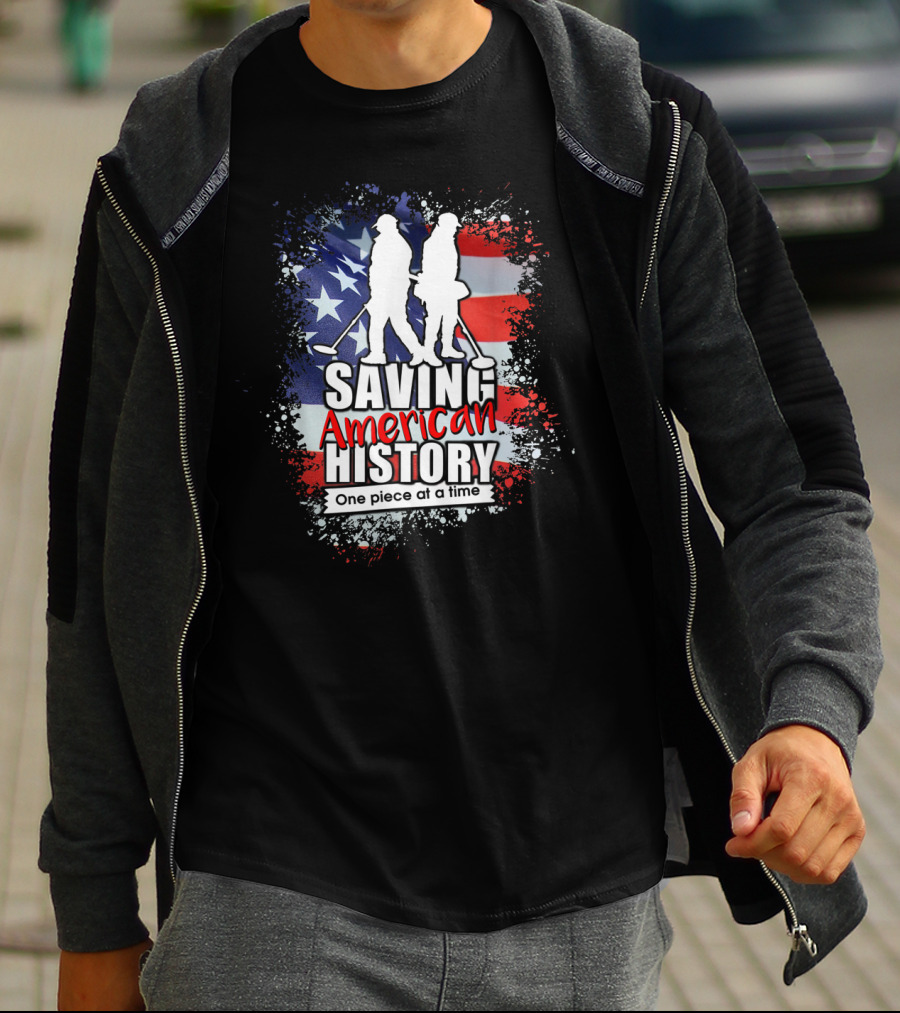 Saving American History One Piece At A Time Metal Detecting USA Flag T-Shirt