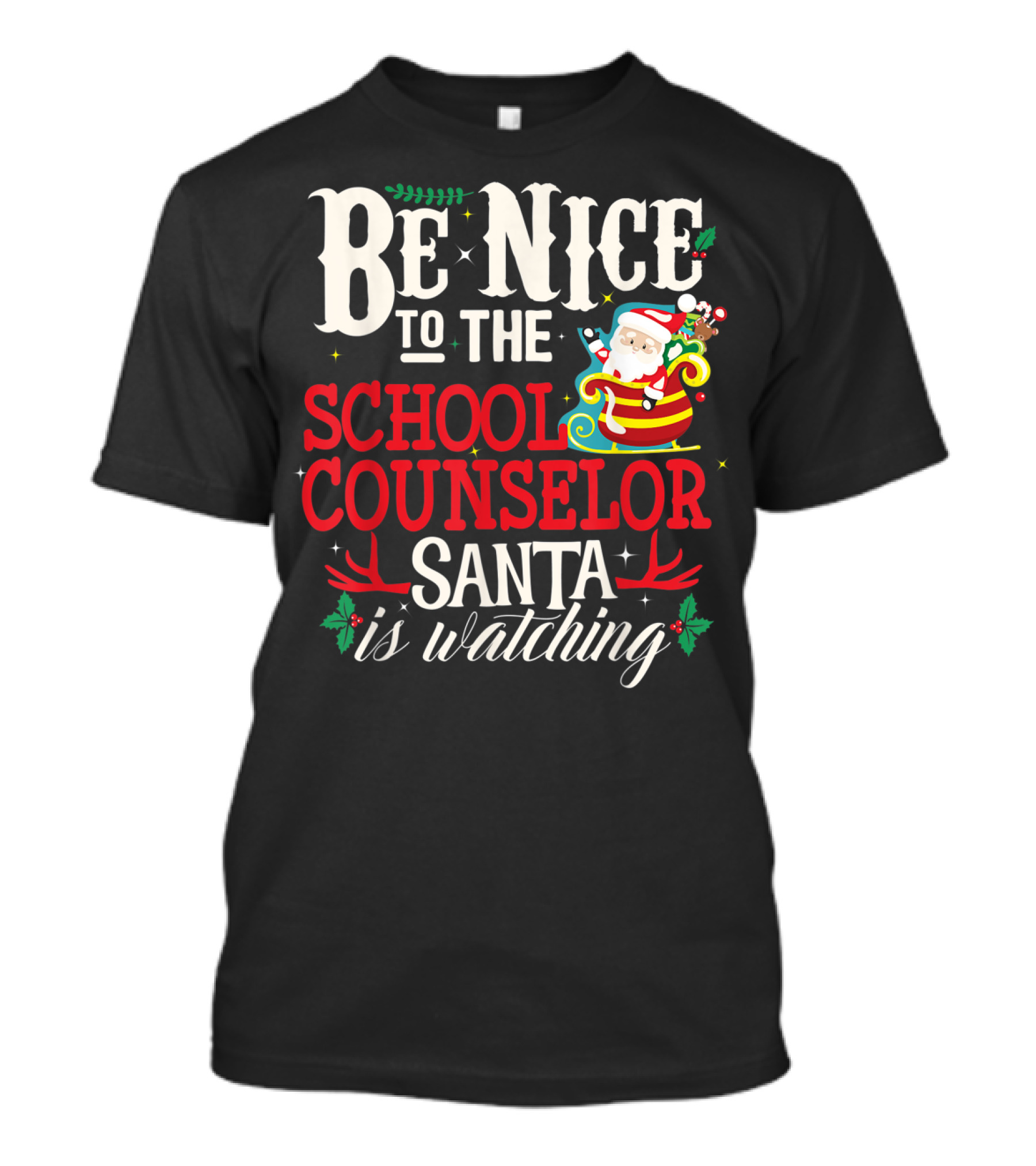 Be Nice To The School Counselor Santa Is Watching T-Shirt