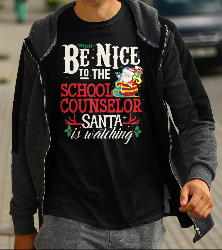 Be Nice To The School Counselor Santa Is Watching T-Shirt